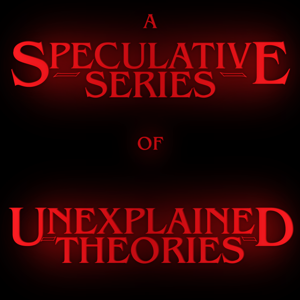 A Speculative Series of Unexplained Theories