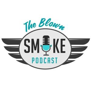 The Blown Smoke Podcast