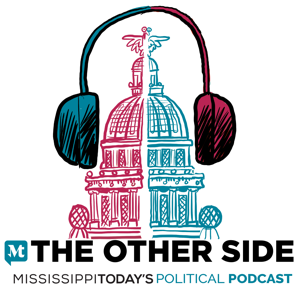 The Other Side: Mississippi Today’s Political Podcast by Mississippi Today