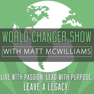 The World Changer Show with Matt McWilliams