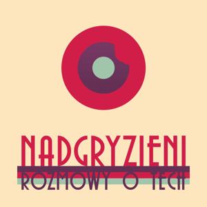 Nadgryzieni - Rozmowy (nie tylko) o Tech by Wojtek Pietrusiewicz