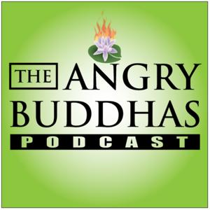 The Angry Buddhas Podcast