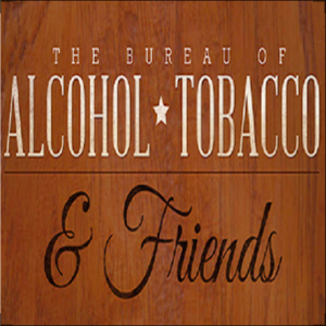 The Bureau of Alcohol, Tobacco, and Friends