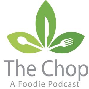 The Chop: A Foodie Podcast