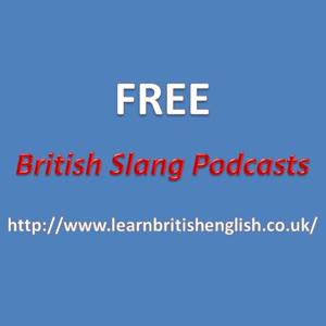 Learn British English » » British Slang Podcasts
