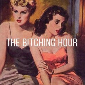 The Bitching Hour