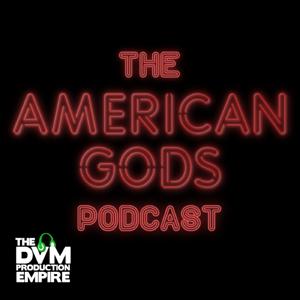 The AMERICAN GODS Podcast