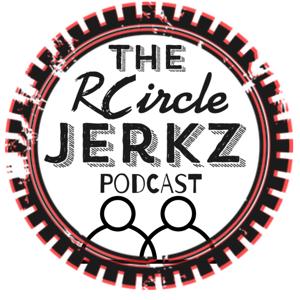 The RC Circle Jerkz Podcast