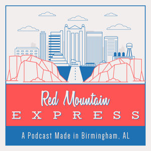 The Red Mountain Express: A Podcast Created in Birmingham, Alabama