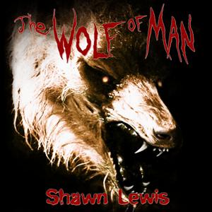 The Wolf of Man -- Shawn Lewis Audiobooks