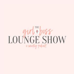 The Girl Boss Lounge Show