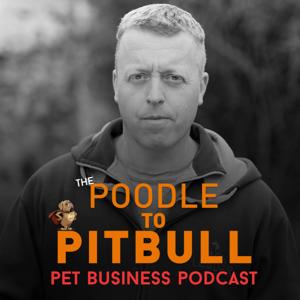 The Poodle to Pitbull Pet Business Podcast by Dom Hodgson