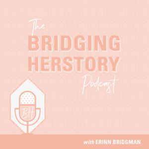 The Bridging Herstory Podcast
