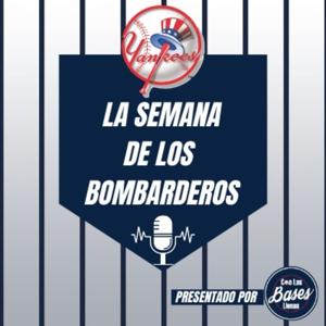Podcast de los Yankees en español: La Semana de los Bombarderos by Alfredo Alvarez