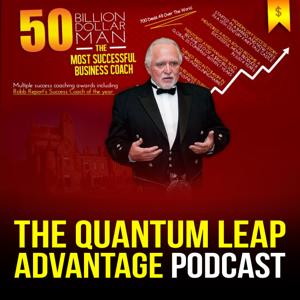 The Quantum Leap Advantage: The Podcast of the Most Successful Business Coach by Dan Peña
