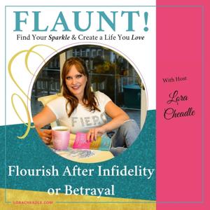 FLAUNT! Create a Life You Love After Infidelity or Betrayal by Lora Cheadle