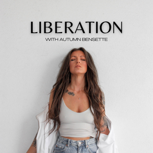 Liberation with Autumn Bensette: The Podcast