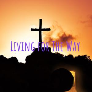 Living for The Way