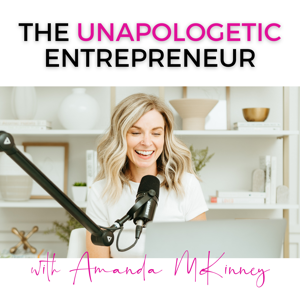 The Unapologetic Entrepreneur by Amanda McKinney