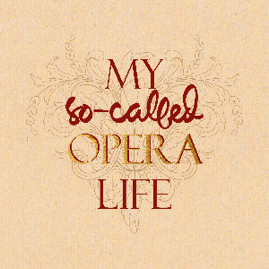My So-Called Opera Life