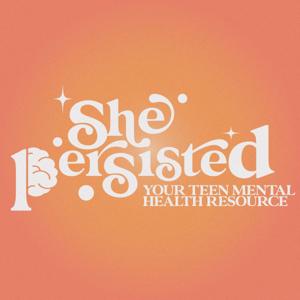 She Persisted: Your Teen Mental Health Resource by Sadie Sutton