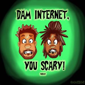 Dam Internet, You Scary! by Patrick Cloud, Tahir Moore