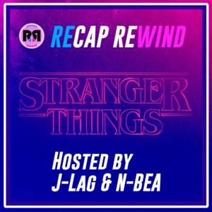 Stranger Things // Recap Rewind Podcast