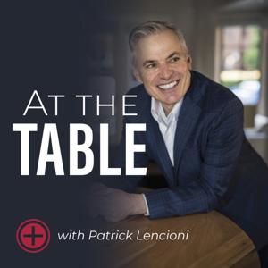 At The Table with Patrick Lencioni by Patrick Lencioni