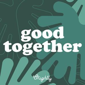Good Together: Ethical, Eco-Friendly, Sustainable Living by Brightly