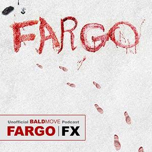 Fargo - An Unofficial Podcast by Bald Move