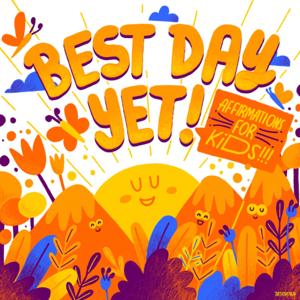 Best Day Yet: Affirmations, Meditations, & Mindfulness For Kids by Marjorie Stordeur