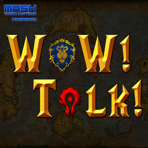 WoW! Talk! – Warcraft News and Guild Life by Mash Those Buttons