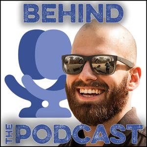 Behind the Podcast | The Origin Stories and Business of Podcasting