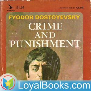 Crime and Punishment by Fyodor Dostoyevsky by Loyal Books
