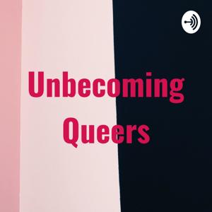 Unbecoming Queers