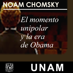 El momento unipolar y la era de Obama by UNAM
