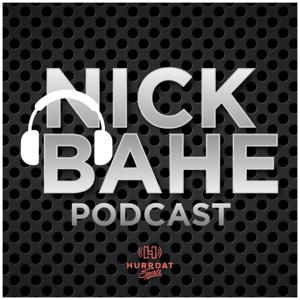 Nick Bahe Podcast by Hurrdat Sports Network