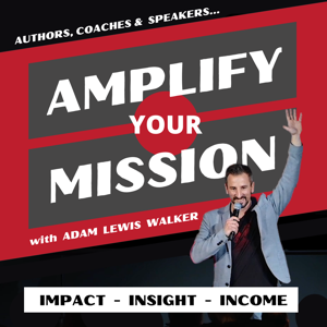 Amplify Your Mission with Adam Lewis Walker