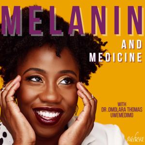 Melanin & Medicine Podcast