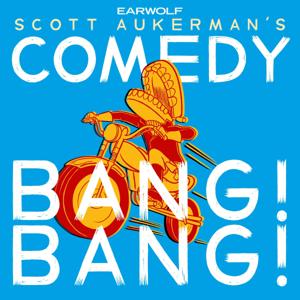 Comedy Bang Bang: The Podcast by Earwolf and Scott Aukerman