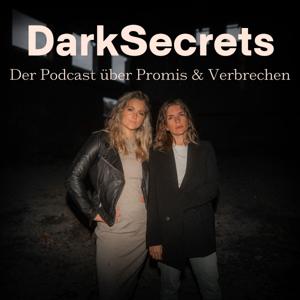 Dark Secrets - der Podcast über Promis & Verbrechen by Nina Lenzen und Frederike Goldkamp