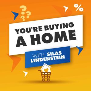 You're Buying A Home With Silas Lindenstein by Silas Lindenstein