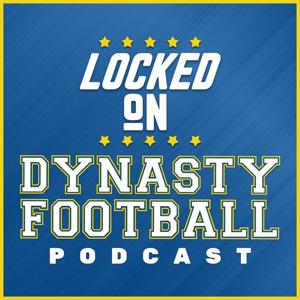 Locked On Dynasty Football - Daily NFL Dynasty Fantasy Football podcast by Locked On Podcast Network, Matt Williamson, Marcus Mosher, Kate Magdziuk