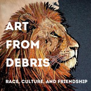Art From Debris: Race, Culture, and Friendship