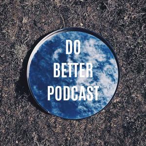 Do Better Podcast