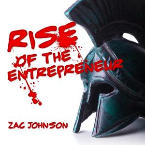 Rise of the Entrepreneur with Zac Johnson