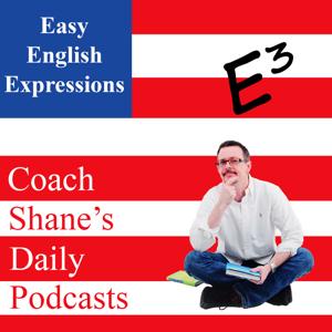 Daily Easy English Expression Podcast by Coach Shane