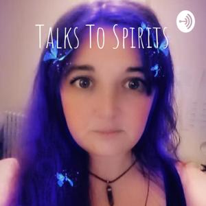 Talks To Spirits