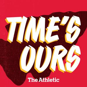 Time's Ours: A show about the Kansas City Chiefs by The Athletic