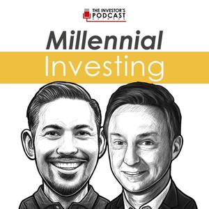 Millennial Investing - The Investor’s Podcast Network by The Investor's Podcast Network